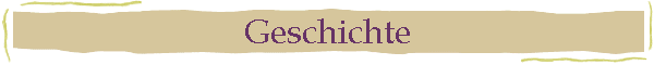 Geschichte