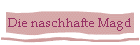Die naschhafte Magd