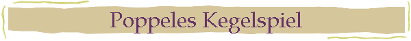 Poppeles Kegelspiel