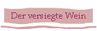 Der versiegte Wein